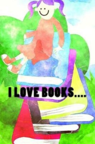Cover of I Love Books....