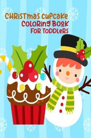 Cover of Christmas Cupcake Coloring Book For Toddlers