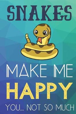 Book cover for Snakes Make Me Happy You Not So Much