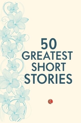 Cover of 50 Greatest Short Stories