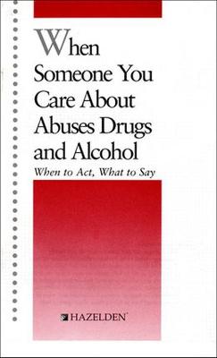 Book cover for When Someone You Care About Abuses Drugs and Alcohol