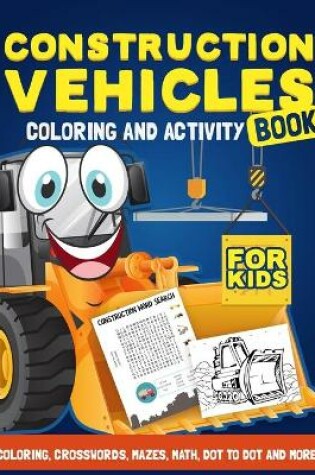 Cover of Construction Vehicles Coloring & Activity Book For Kids