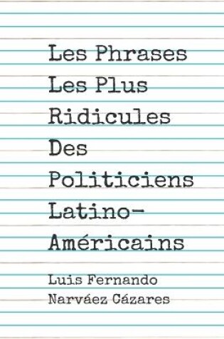 Cover of Les Phrases Les Plus Ridicules Des Politiciens Latino-Américains