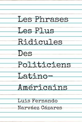 Book cover for Les Phrases Les Plus Ridicules Des Politiciens Latino-Américains
