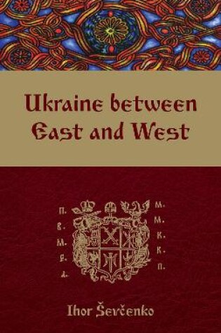 Cover of Ukraine Between East and West