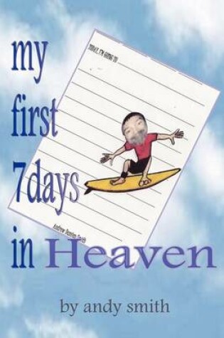 Cover of My First 7 Days in Heaven