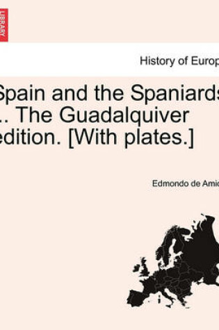 Cover of Spain and the Spaniards ... the Guadalquiver Edition. [With Plates.]