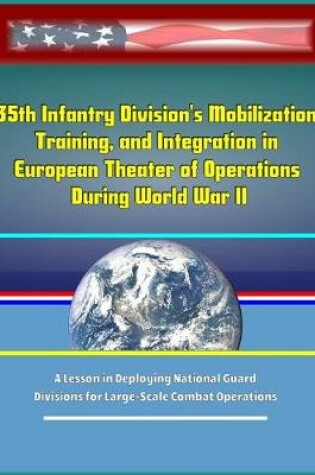 Cover of 35th Infantry Division's Mobilization, Training, and Integration in European Theater of Operations During World War II