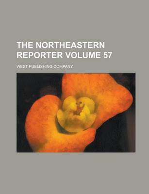 Book cover for The Northeastern Reporter Volume 57