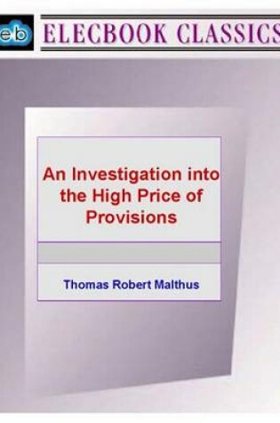 Cover of An Investigation Into the High Price of Provisions