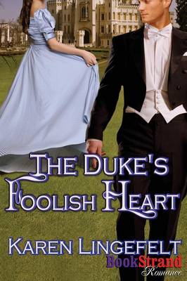 Book cover for The Duke's Foolish Heart (Bookstrand Publishing Romance)