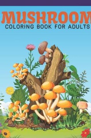 Cover of Mushroom Coloring Book For Adults