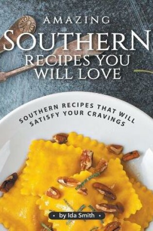 Cover of Amazing Southern Recipes You Will Love