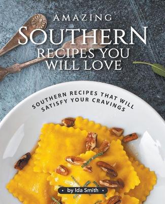 Book cover for Amazing Southern Recipes You Will Love