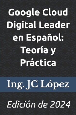 Cover of Google Cloud Digital Leader en Español