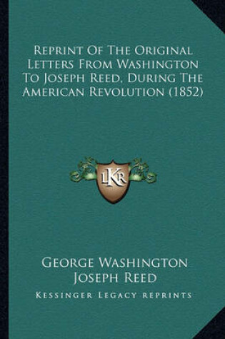 Cover of Reprint of the Original Letters from Washington to Joseph Reed, During the American Revolution (1852)
