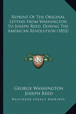 Book cover for Reprint of the Original Letters from Washington to Joseph Reed, During the American Revolution (1852)