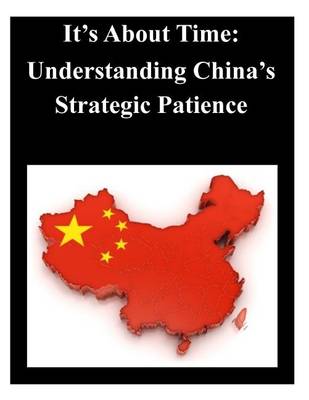 Book cover for It's About Time - Understanding China's Strategic Patience