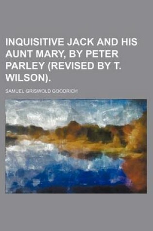 Cover of Inquisitive Jack and His Aunt Mary, by Peter Parley (Revised by T. Wilson).