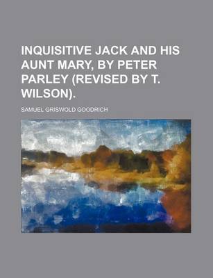 Book cover for Inquisitive Jack and His Aunt Mary, by Peter Parley (Revised by T. Wilson).