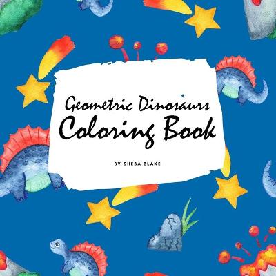 Book cover for Geometric Dinosaurs Coloring Book for Children (8.5x8.5 Coloring Book / Activity Book)