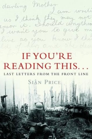 Cover of If You're Reading This...Last Letters from the Front Line
