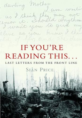 Book cover for If You're Reading This...Last Letters from the Front Line