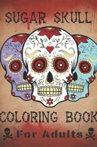 Cover of Sugar Skulls Coloring Book For Adults