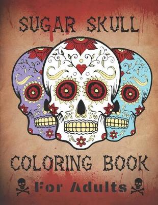 Book cover for Sugar Skulls Coloring Book For Adults