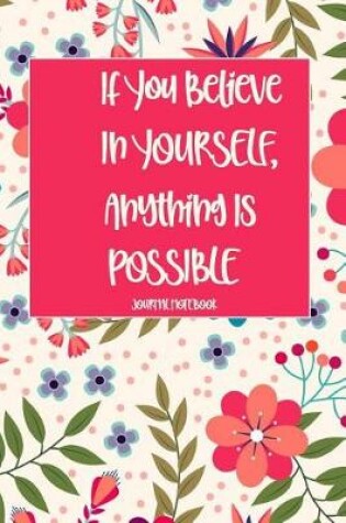 Cover of If You Believe in Yourself, Anything Is Possible Journal Notebook