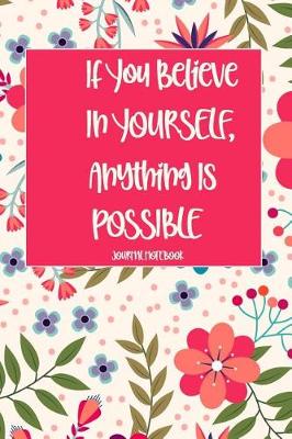 Book cover for If You Believe in Yourself, Anything Is Possible Journal Notebook