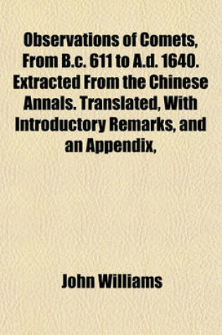 Cover of Observations of Comets, from B.C. 611 to A.D. 1640. Extracted from the Chinese Annals. Translated, with Introductory Remarks, and an Appendix,