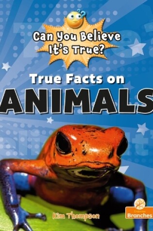Cover of True Facts on Animals