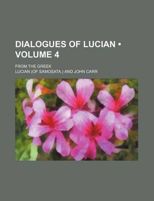 Book cover for Dialogues of Lucian (Volume 4); From the Greek