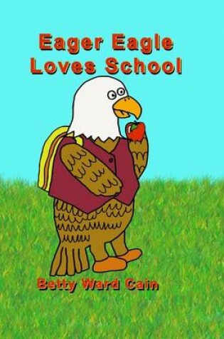 Cover of Eager Eagle Loves School