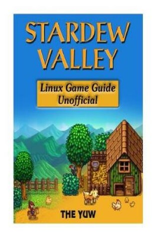 Cover of Stardew Valley Linux Game Guide Unofficial