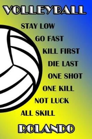 Cover of Volleyball Stay Low Go Fast Kill First Die Last One Shot One Kill Not Luck All Skill Rolando