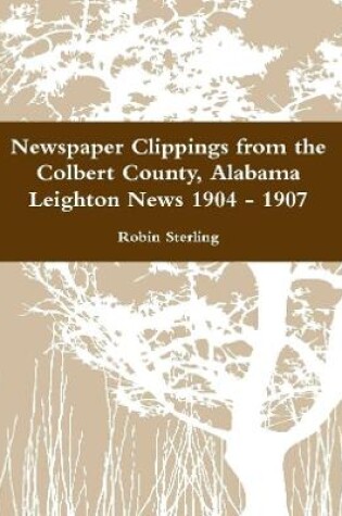 Cover of Newspaper Clippings from the Colbert County, Alabama Leighton News 1904 - 1907