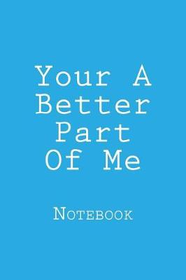 Book cover for Your A Better Part Of Me