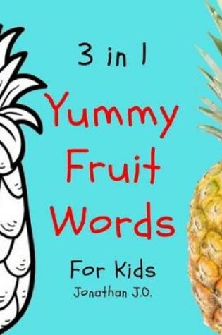 Cover of 3 in 1 yummy fruit words