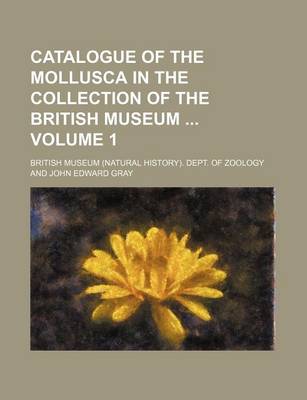 Book cover for Catalogue of the Mollusca in the Collection of the British Museum Volume 1