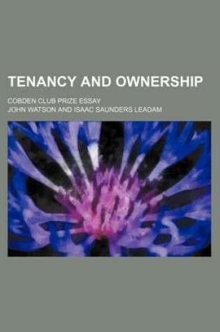 Cover of Tenancy and Ownership; Cobden Club Prize Essay