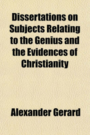 Cover of Dissertations on Subjects Relating to the Genius and the Evidences of Christianity