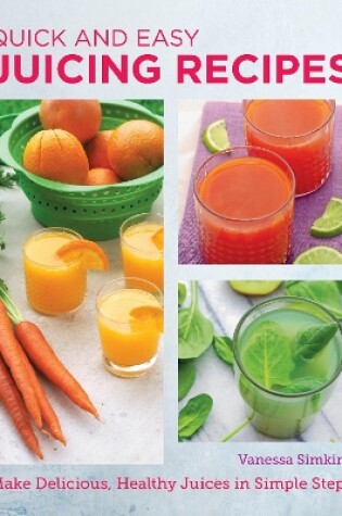 Cover of Quick and Easy Juicing Recipes