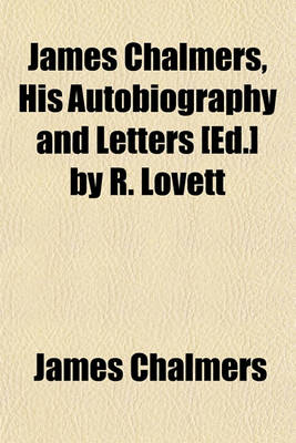 Book cover for James Chalmers, His Autobiography and Letters [Ed.] by R. Lovett