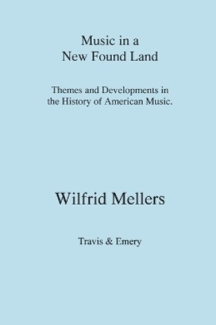 Cover of Music in a New Found Land - Themes and Developments in the History of American Music