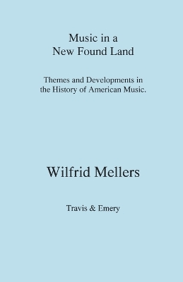 Book cover for Music in a New Found Land - Themes and Developments in the History of American Music