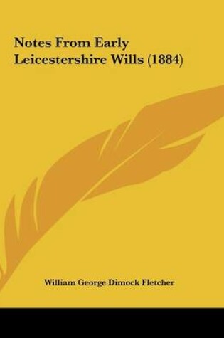 Cover of Notes From Early Leicestershire Wills (1884)