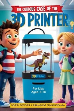 Cover of The Curious Case of the 3D Printer