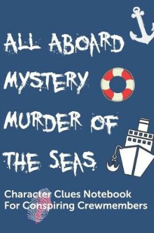 Cover of All Aboard Mystery Murder Of The Seas Character Clues Notebook For Conspiring Crewmembers